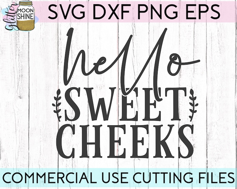 Download Hello Sweet Cheeks svg eps dxf png Files for Cutting ...