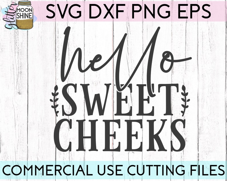 Download Hello Sweet Cheeks svg eps dxf png Files for Cutting ...