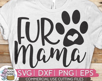 Fur Mama svg dxf eps png Files for Cutting Machines Cameo Cricut, Mom Life, Funny, Dog Mom, Pet Mom, Cat Mom, Dog Lover, Paw, Rescue