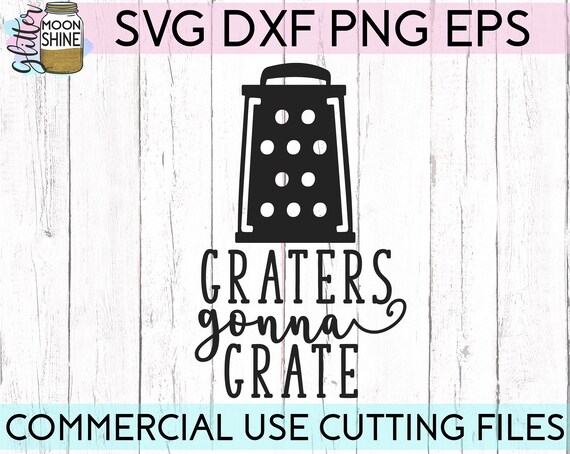 Graters Gonna Grate svg eps dxf png Files for Cutting Machines | Etsy