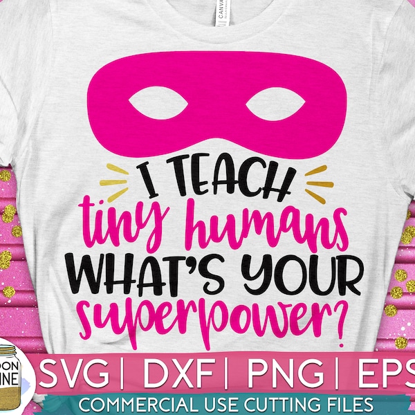 I Teach Tiny Humans What's Your Superpower svg eps png cutting files for silhouette cameo cricut, Teacher svg, Teaching svg, Back to School