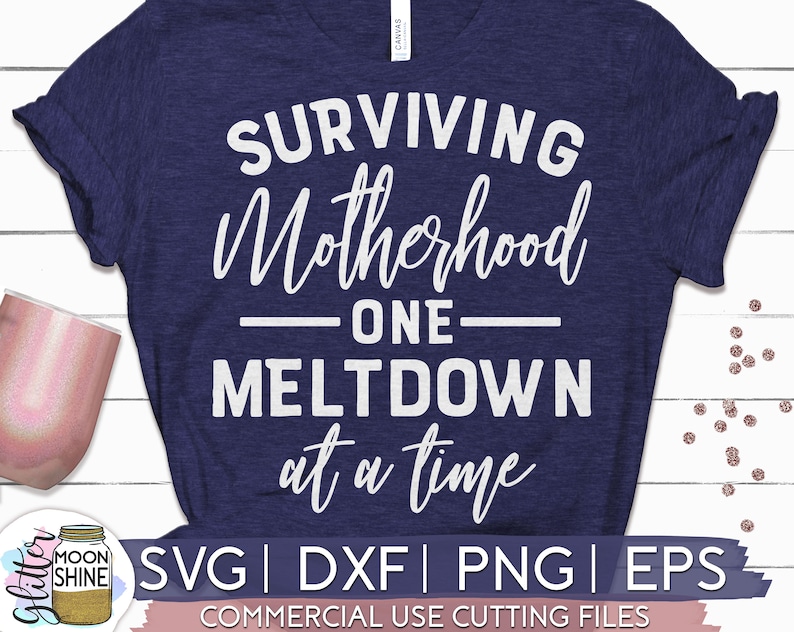 Download Surviving Motherhood One Meltdown At A Time svg eps dxf ...