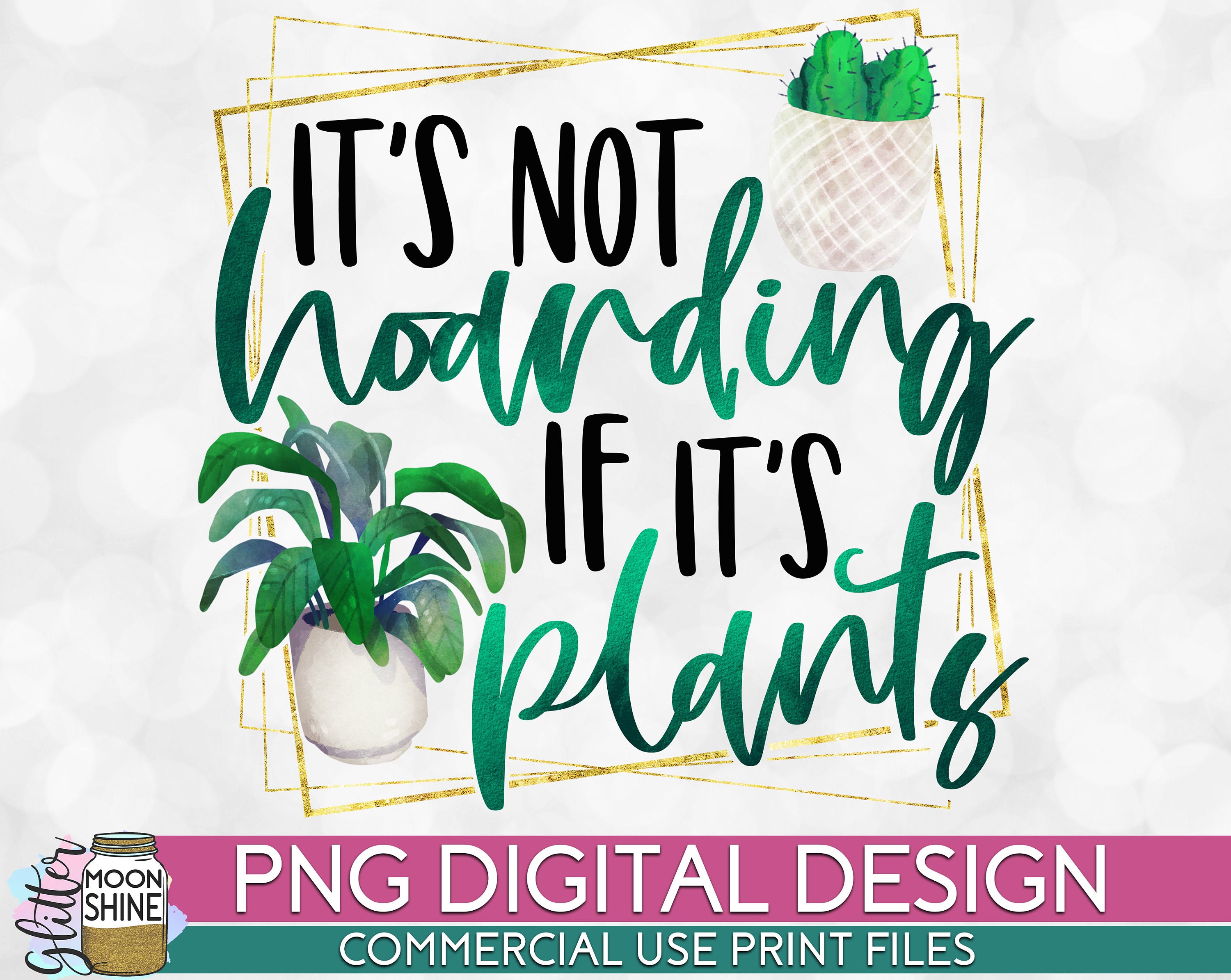 It s Not Hoarding Plants PNG Print File For Sublimation Or Etsy