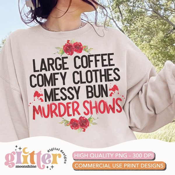 Large Coffee Comfy Clothes Murder Shows PNG Print File for Sublimation Or Print, Funny True Crime, True Crime Designs, True Crime Junkie