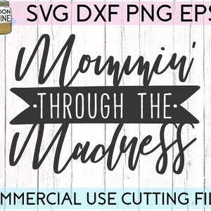 Mommin' Through the Madness Svg Eps Dxf Png Files for Cutting Machines ...