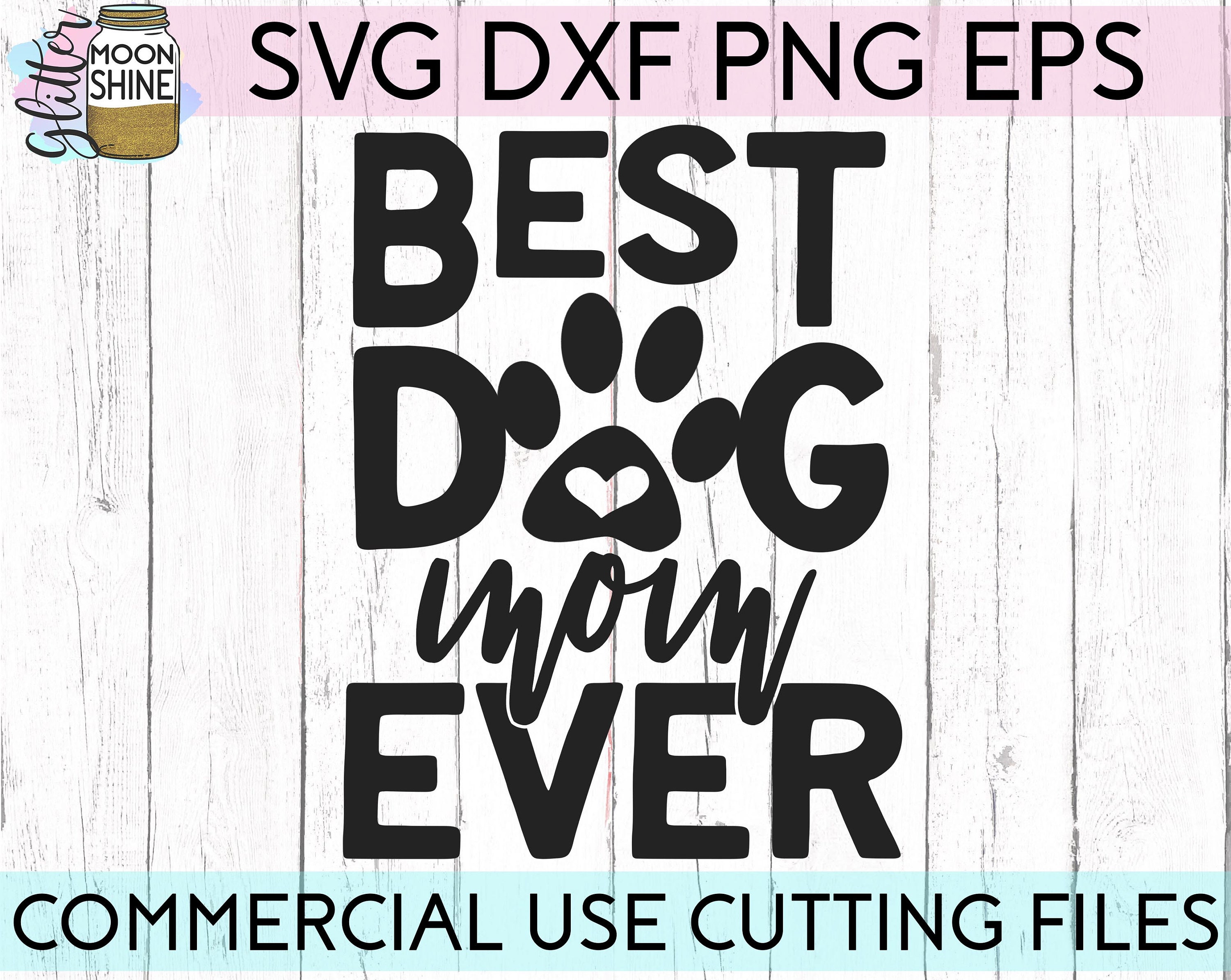 Best Dog Mom Ever svg dxf eps png Files for Cutting Machines | Etsy