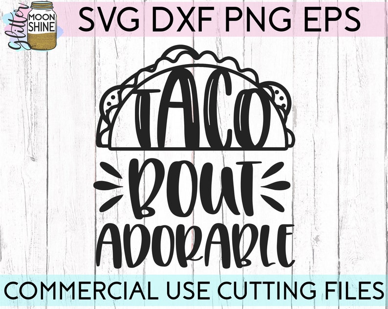 Download Taco Bout Adorable svg dxf eps png Files for Cutting ...