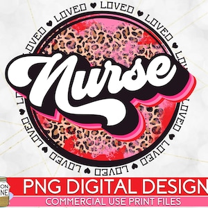 Valentine PNG Bright and Colorful One Loved Nurse INSTANT DOWNLOAD Sublimation/Screen Print Design