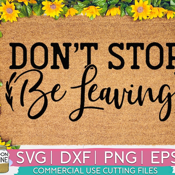 Don't Stop Be Leaving Door Mat svg eps dxf png Files for Cutting Machines Cameo Cricut, Funny, Home Sign, Welcome Mat