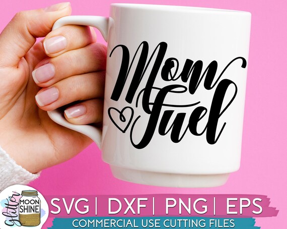 Download Mom Fuel Coffee Mug Svg Eps Dxf Png Files For Cutting Machines Etsy