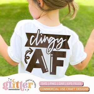 Clingy AF svg eps dxf png cutting files for silhouette cameo cricut, Kids, Boys, Girls, Cute, Funny, Toddlers, Babies