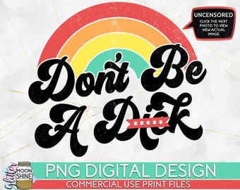 Don't Be A D Retro Rainbow PNG Print File for Sublimation Or Print, Retro Sublimation, Vintage, Funny Sublimation, Be Kind, Mom