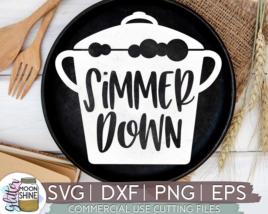 Simmer Down Svg Eps Dxf Png Files for Cutting Machines Cameo Etsy