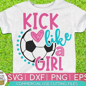 Kick Like A Girl Soccer svg eps png dxf cutting files for silhouette cameo cricut, Funny, Game Day, Soccer Mom, Team, Cute, Boy, Kids, Girls