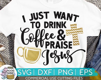 Drink Coffee & Praise Jesus svg eps dxf png Files for Cutting Machines Cameo Cricut, Southern Mama, Christian Mom, Bible Scripture, Disciple