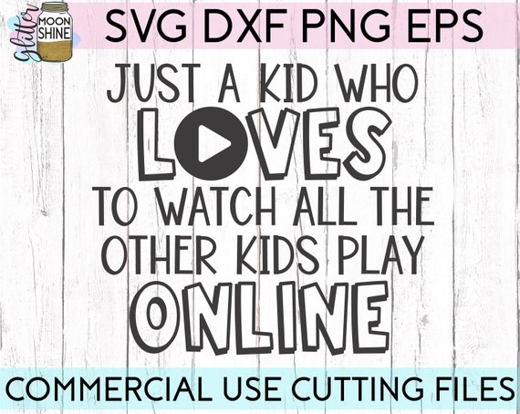 Just a Kid Who Loves to Watch Other Kids on  Svg Dxf 