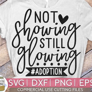 Not Showing Still Glowing svg dxf eps png Files for Cutting Machines Cameo Cricut, Adoption Day, Adopt, Foster, Gotcha Day, Gotchya Day, Mom
