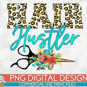 Hair Hustler Floral #1 PNG Print File for Sublimation Or Print, DTG, Hair Stylist Sublimation, Hairdresser Design, Hairstylist Design