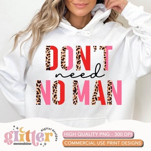 Don&#39;t Need No Man Half Leopard PNG Print File for Sublimation Or Print, Funny, Valentine&#39;s Day, Valentine, Funny Valentines