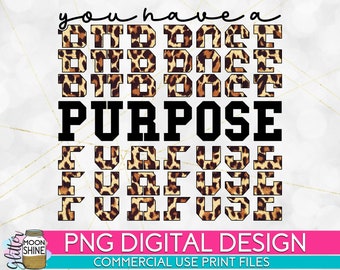 You Have A Purpose Leopard PNG Print File for Sublimation Or Print, Retro Designs, Tie Dye, Kindness Designs, Christian Designs