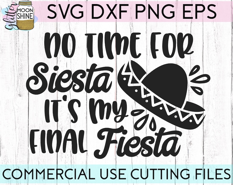 Download No Time For Siesta Final Fiesta svg dxf eps png Files for ...