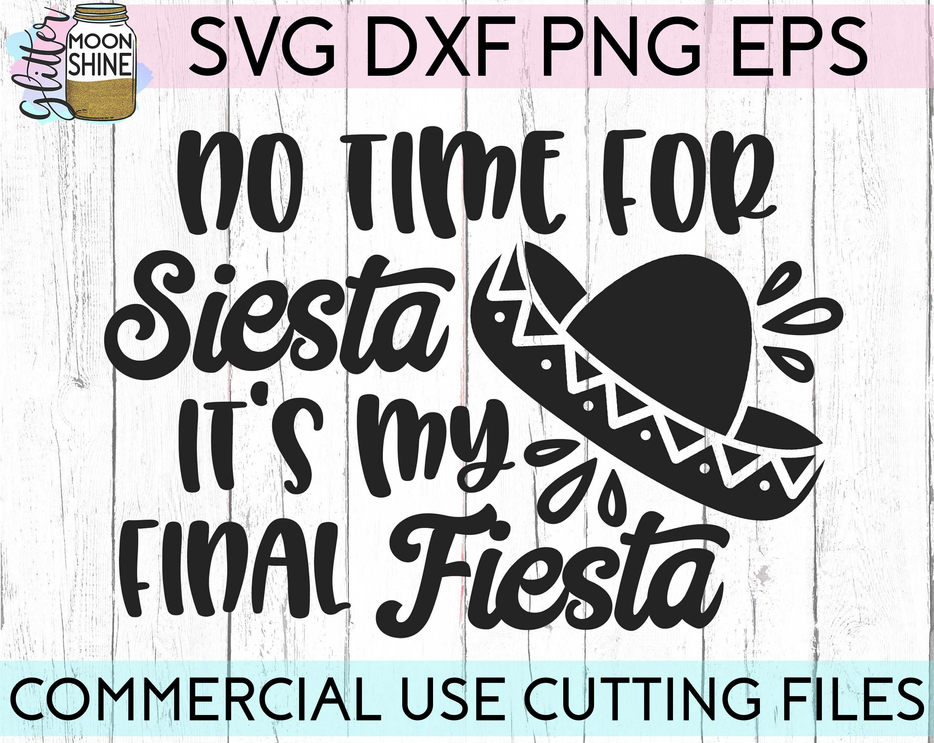 Download No Time For Siesta Final Fiesta svg dxf eps png Files for ...
