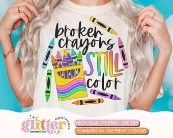 Broken Crayons Still Color PNG Print File for Sublimation Or Print, Retro Sublimation, Teacher, Be Kind, Teaching, School