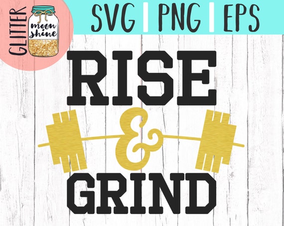 Rise And Grind Svg Dxf Eps Png Files For Cutting Machines Etsy