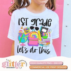 1st Grade Let&#39;s Do This Tie Dye PNG Print File for Sublimation Or Print, DTG, School Sublimation, School Designs, Back to School