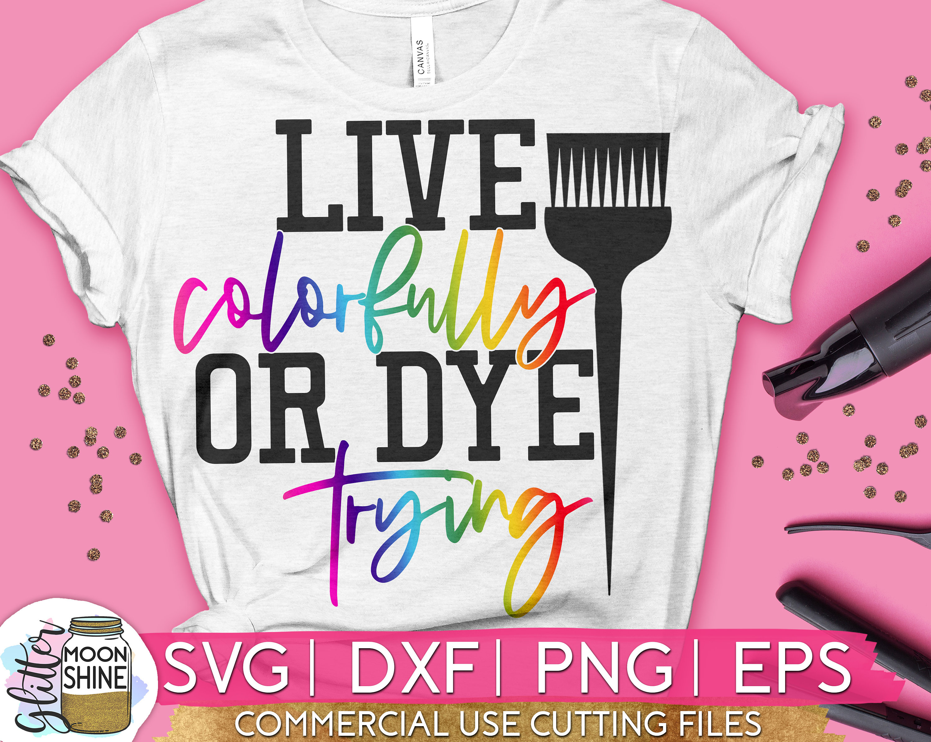 Live Colorfully Or Dye Trying svg eps dxf png Files for Etsy
