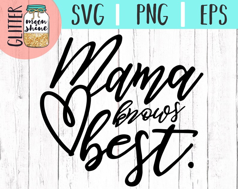 Download Mama Knows Best svg eps png Files for Cutting Machines ...