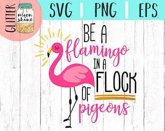 Be A Flamingo svg eps png Files for Cutting Machines Cameo Cricut, Girly, Mom Life, Baby, Toddler, Summer, Funny svg, Mug Design, Cute Quote