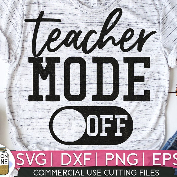 Teacher Mode Off svg eps dxf png cutting files for silhouette cameo cricut, Funny Teaching, Cute Back to School ,Teacher Quotes, Summer