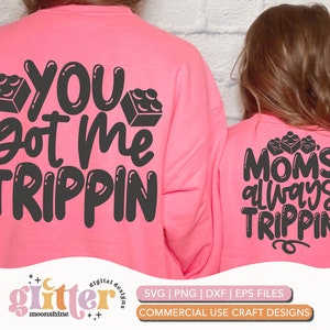 You Got Me Trippin&#39; Set of 2 svg eps dxf png Files for Cutting Machines Cameo Cricut, Matching, Sublimation Design, Mom, Son Daughter