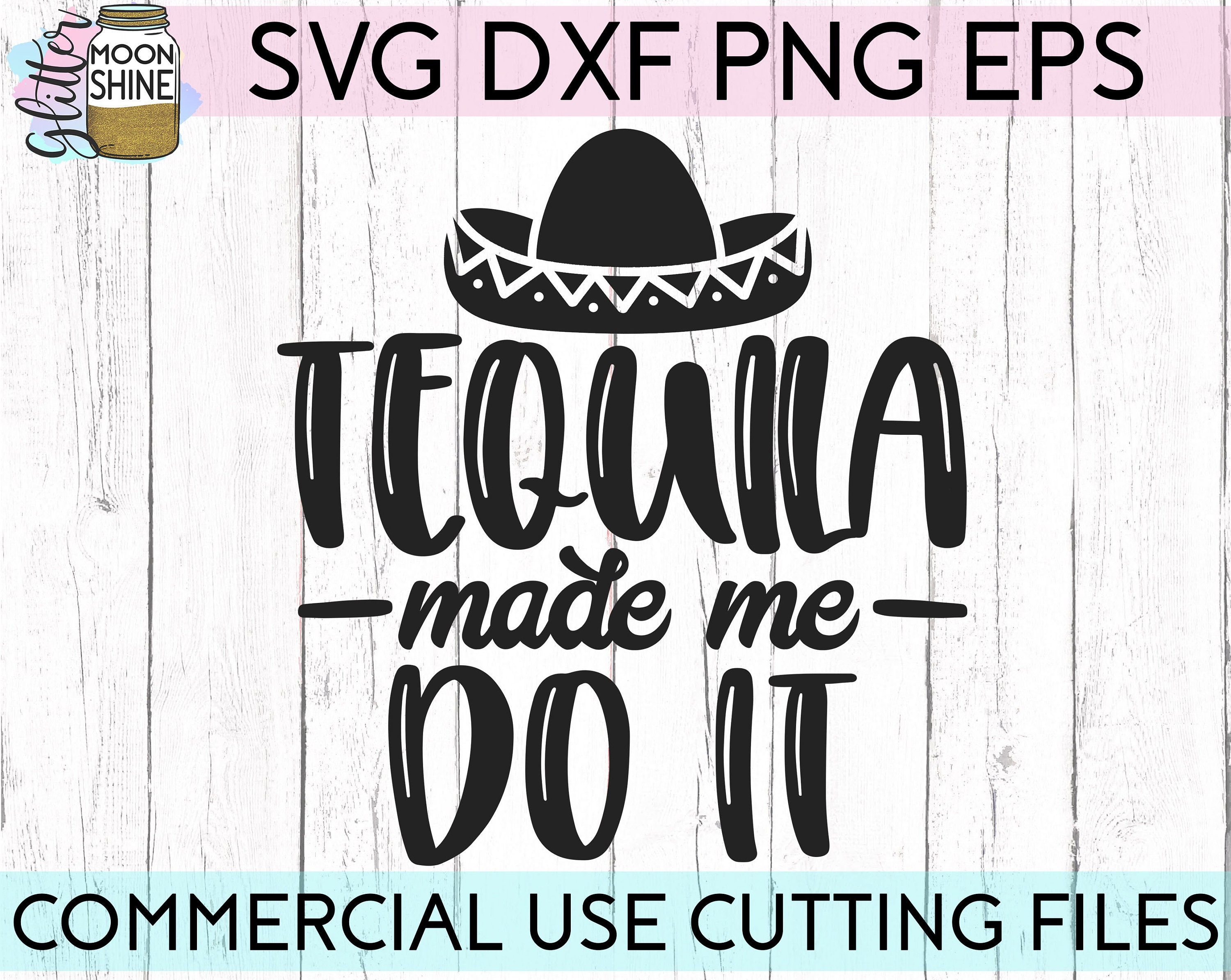 Tequila Made Me Do It Svg Dxf Eps Png Files for Cutting Etsy