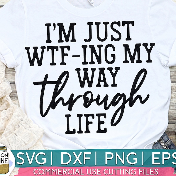 WTFing My Way Through Life svg dxf eps png Fichiers pour cutting machines Cameo Cricut, Funny, Women’s Designs, Sublimation, Sarcastique