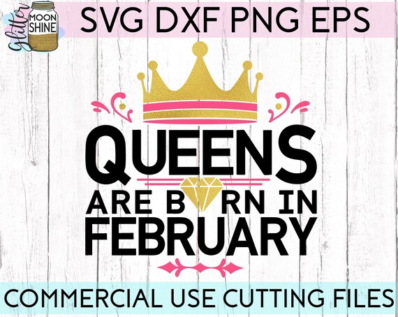 Queens Are Born In February Svg Eps Dxf Png Files For Cutting Etsy Queens Are Born In February Svg Eps Dxf Png Files For Cutting Etsy