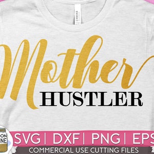 Mother Hustler svg eps dxf png Files for Cutting Machines Cameo Cricut, Girly, Mom Life, Mama Bear, Mother&#39;s Day, Funny, Girl Boss, Cute svg