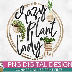 Crazy Plant Lady PNG Print File for Sublimation or Print, Dessins amusants, Citations sarcastiques, Vie de maman, Designs introvertis, Plant Lady