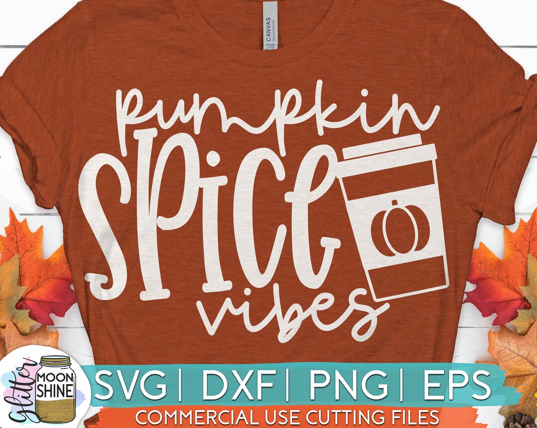 Pumpkin Spice Vibes Svg Dxf Eps Png Files for Cutting Machines Cameo ...