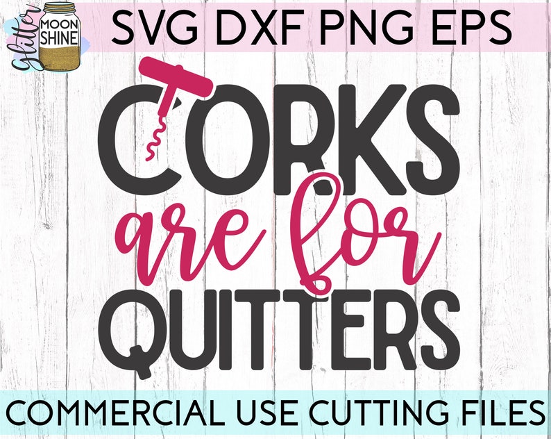 Download Corks Are For Quitters svg eps dxf png Files for Cutting ...
