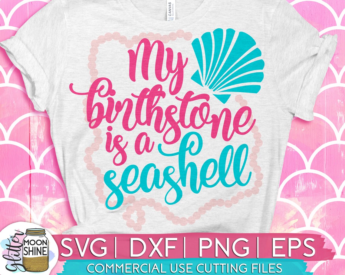My Birthstone is A Seashell Svg Dxf Eps Png Files for Cutting - Etsy