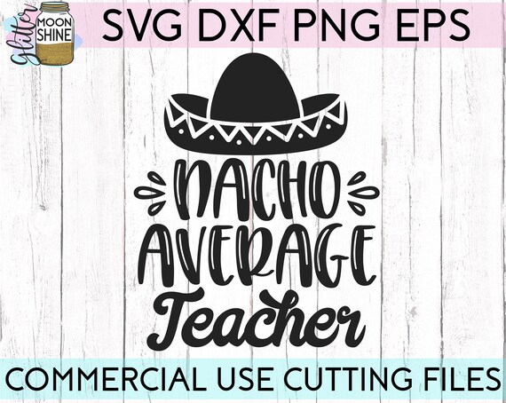 Download Nacho Average Teacher svg eps dxf png cutting files for | Etsy