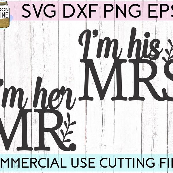 I'm His Mrs. I'm Her Mr. svg eps dxf png Files for Cutting Machines Cameo Cricut, Sign, Country, Southern, Farmhouse, Kitchen, Rustic, Farm