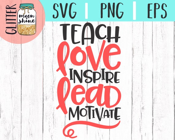 Download Teach Love Inspire Lead Motivate svg sxf eps png cutting ...