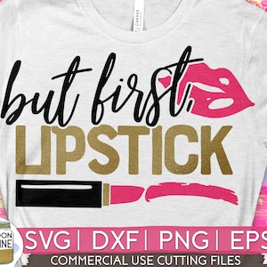 But First Lipstick svg eps png dxf cutting files for silhouette cameo cricut, Makeup Artist MUA, Beauty Cosmetology, Lip Gloss Boss, Cute