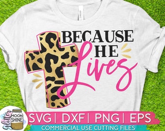 Because He Lives Leopard Cross svg dxf png eps Files for Cutting Machines Cameo Cricut, Easter, Sublimation Designs, Funny Easter, Christian