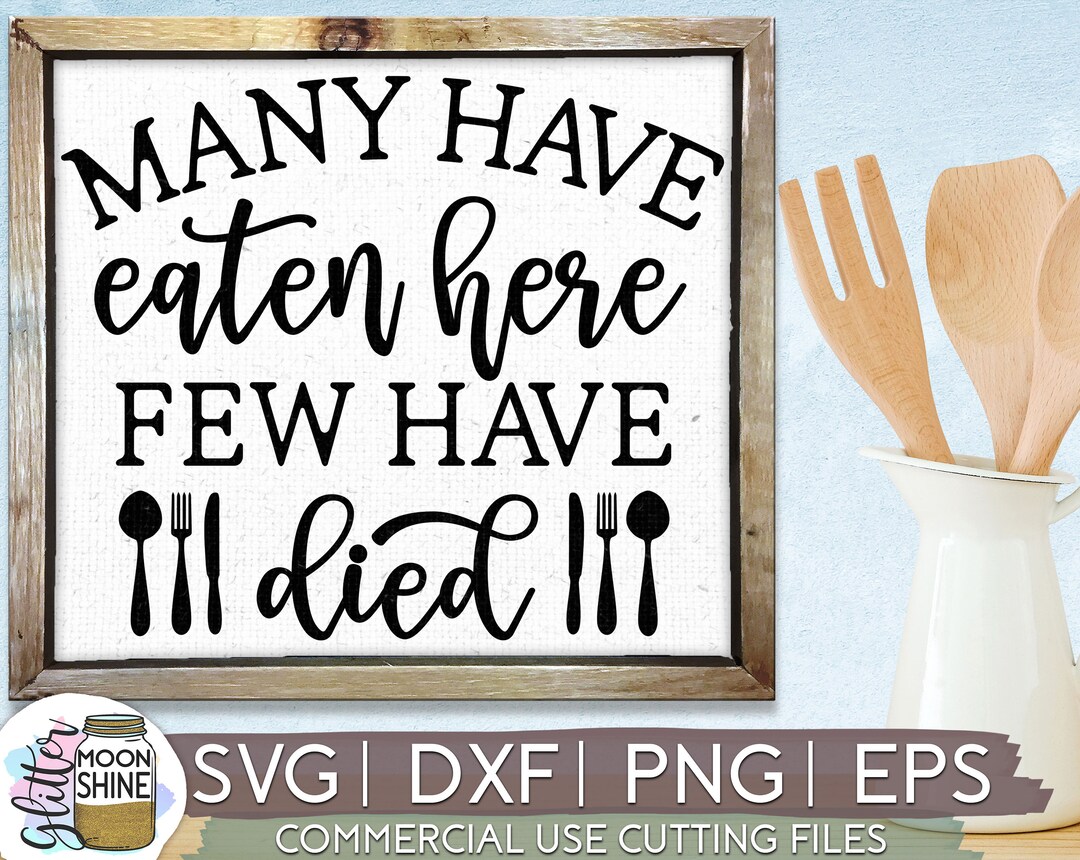 Many Have Eaten Here Few Have Died Svg Eps Dxf Png Files for Cutting