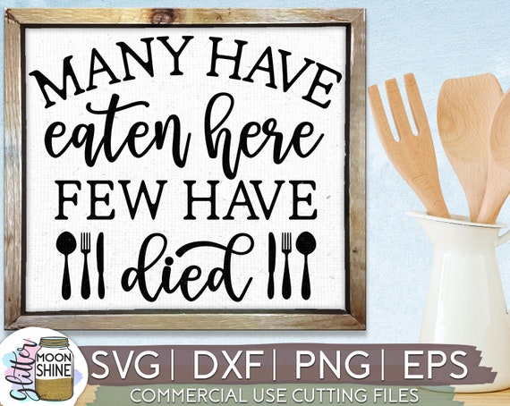 Download Many Have Eaten Here Few Have Died Svg Eps Dxf Png Files For Etsy