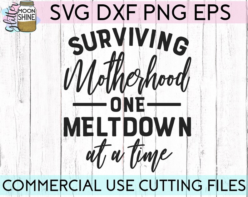 Free Free 180 Surviving Motherhood Svg SVG PNG EPS DXF File